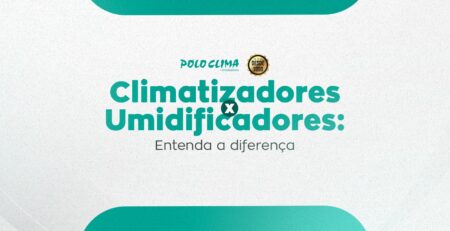 Climatizadores X Umidificadores: Entenda a diferença