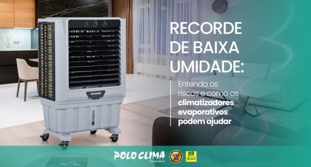 Recorde de baixa umidade: Entenda os riscos e como os climatizadores evaporativos podem ajudar