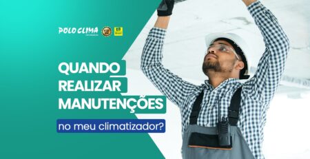 Quando realizar manutenções no meu climatizador?