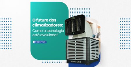 O futuro dos climatizadores: Como a tecnologia está evoluindo?