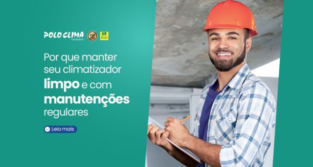 Por que manter seu climatizador limpo e com manutenções regulares