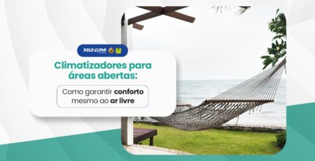 Climatizadores para áreas abertas: Como garantir conforto mesmo ao ar livre