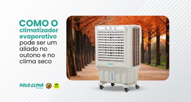 Como o climatizador evaporativo pode ser um aliado no outono e no clima seco