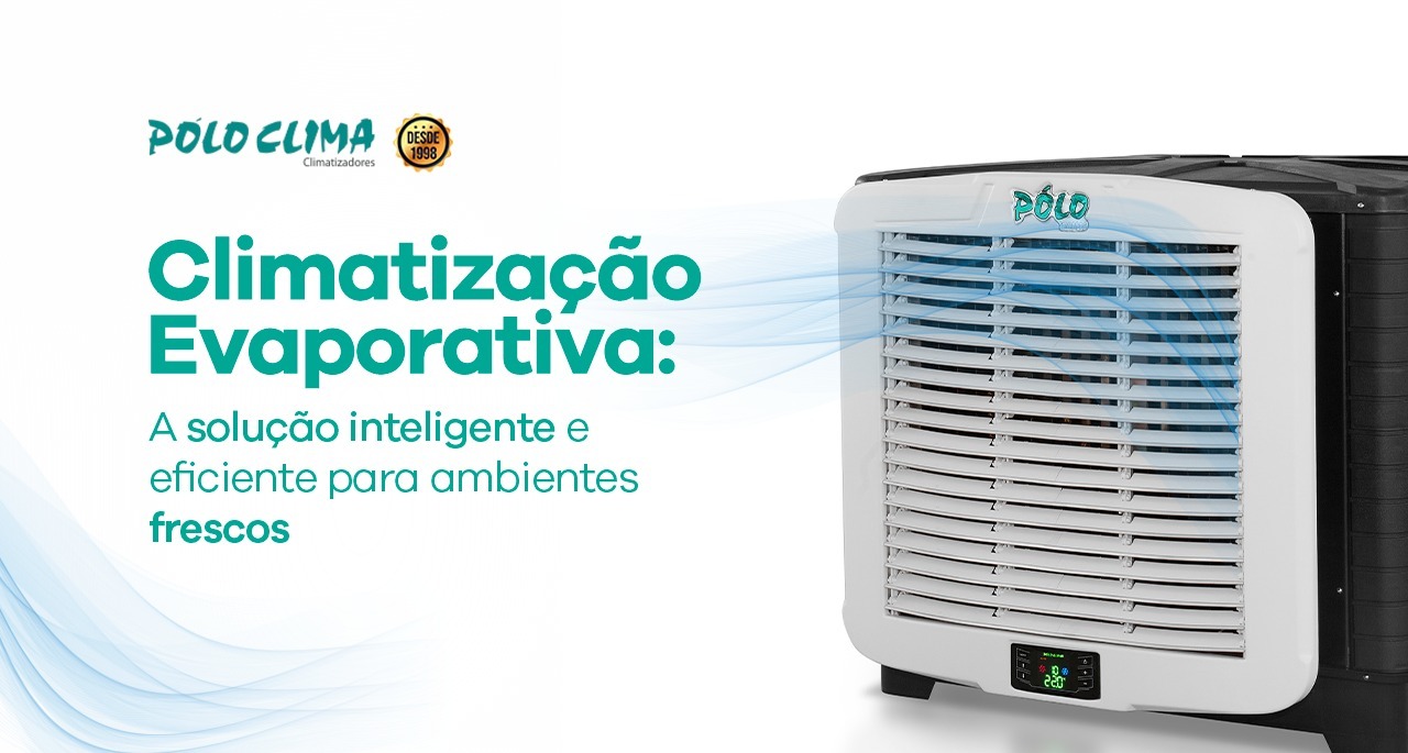 Climatização evaporativa: a solução inteligente e eficiente para ambientes frescos