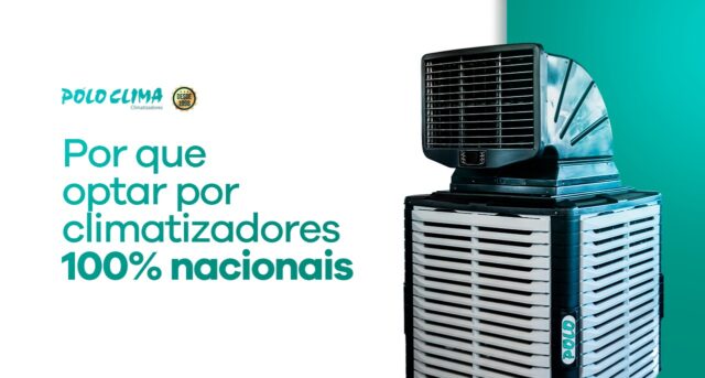 Por que optar por climatizadores 100% nacionais