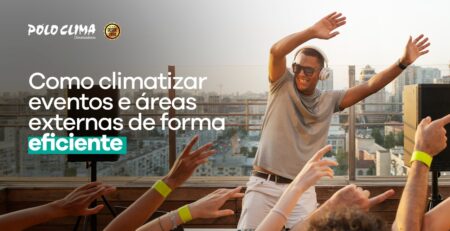 Como climatizar eventos e áreas externas de forma eficiente