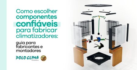 Como escolher componentes confiáveis para fabricar climatizadores: guia para fabricantes e montadores