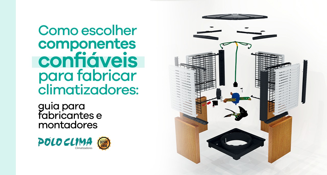 Como escolher componentes confiáveis para fabricar climatizadores: guia para fabricantes e montadores