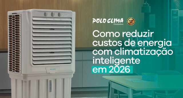Como reduzir custos de energia com climatização inteligente em 2026