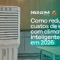 Como reduzir custos de energia com climatização inteligente em 2026