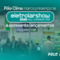 pólo clima marca presença na eletrolarshow 2026