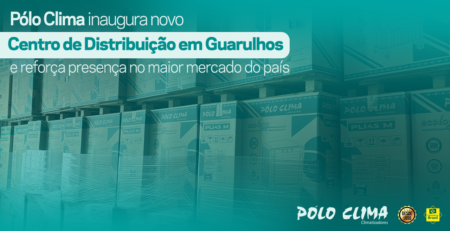 Pólo Clima inaugura novo Centro de Distribuição em Guarulhos e reforça presença no maior mercado do país